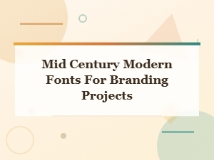 Best Mid Century Modern Fonts for Branding Projects