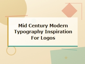 Mid Century Modern Typography Inspiration for Logos