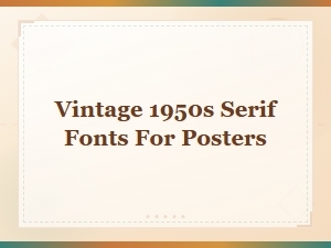 Vintage 1950s Serif Fonts for Posters