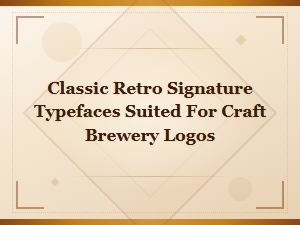 Classic Retro Script Typefaces Perfect for Craft Brewery Logo Design