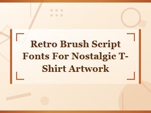Retro Brush Script Fonts for Nostalgic T-Shirt