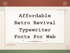 Affordable Retro Revival Typewriter Fonts for Web Design